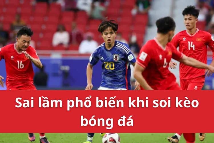 sai lầm soi kèo